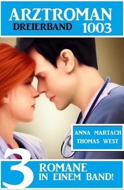 Arztroman Dreierband 1003 (eBook, ePUB) - Martach, Anna; West, Thomas