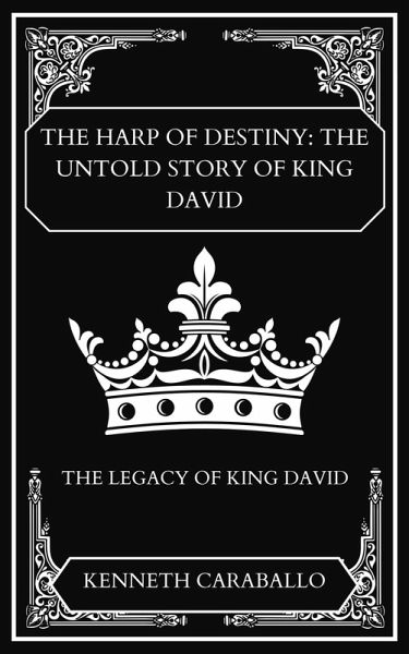 The Harp of Destiny: The Untold Story of King David (eBook, ePUB) The Harp of Destiny: The Untold Story of King David (eBook, ePUB)