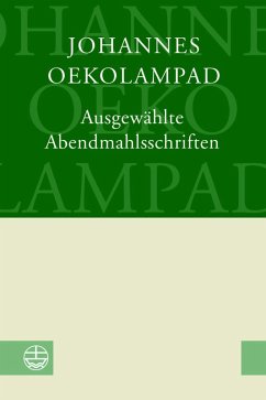 Ausgewählte Abendmahlsschriften (eBook, PDF) - Oekolampad, Johannes