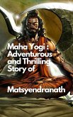 Maha Yogi: An Adventurous and Thrilling Story of Matsyendranath (eBook, ePUB)