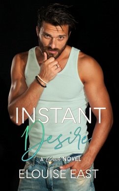 Instant Desire (Crush, #1) (eBook, ePUB) - East, Elouise