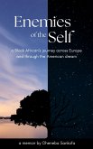 Enemies of the Self: a Black African's journey across Europe and through the American dream (eBook, ePUB) Enemies of the Self: a Black African's journey across Europe and through the American dream (eBook, ePUB)