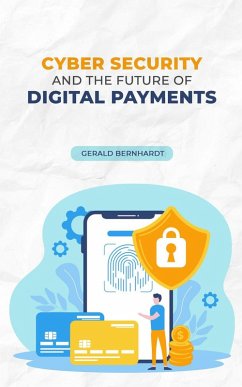 Cyber Security and the Future of Digital Payments (eBook, ePUB) - Bernhardt, Gerald