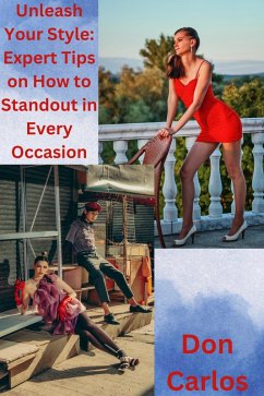 Unleash Your Style: Expert Tips on How to Standout in Every Occasion (eBook, ePUB) - Carlos, Don