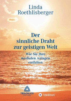 Der sinnliche Draht zur geistigen Welt (eBook, ePUB) - Roethlisberger, Linda Vera
