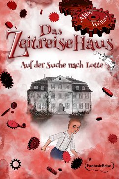 Das Zeitreisehaus - Auf der Suche nach Lotte (eBook, ePUB) - Wollatz, Marie; Wollatz, Marie