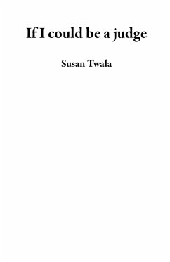 If I could be a judge (eBook, ePUB) - Twala, Susan If I could be a judge (eBook, ePUB) - Twala, Susan