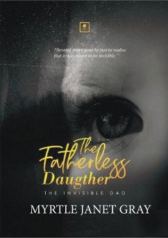 The Fatherless Daughter: The Invisible Dad (eBook, ePUB) - Gray, Myrtle Janet