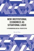 New Institutional Economics as Situational Logic (eBook, PDF)
