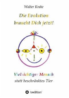 Die Evolution braucht Dich jetzt - Krahe, Walter