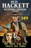 Mit ihnen war das Gesetz des Todes: Pete Hackett Western Edition 149 (eBook, ePUB)