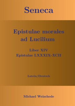 Seneca - Epistulae morales ad Lucilium - Liber XIV Epistulae LXXXIX - XCII - Weischede, Michael