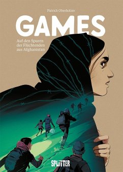 Games - auf den Spuren der Flüchtenden aus Afghanistan - Oberholzer, Patrick