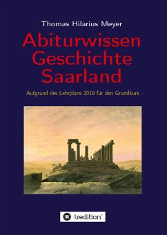 Abiturwissen Geschichte Saarland - Meyer, Thomas Hilarius