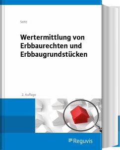 Wertermittlung von Erbbaurechten und Erbbaugrundstücken - Seitz, Albert M.;Seitz, Jonathan
