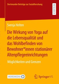 Die Wirkung von Yoga auf die Lebensqualität und das Wohlbefinden von Bewohner*innen stationärer Altenpflegeeinrichtungen - Helten, Svenja