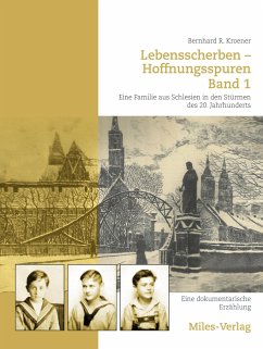 Lebensscherben - Hoffnungsspuren. Eine Familie aus Schlesien in den Stürmen des 20. Jahrhunderts. - Kroener, Bernhard R.