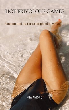 Hot frivolous games (erotic novel, sex story, erotic novel for women) - Amore, Mia