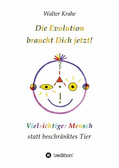 Die Evolution braucht Dich jetzt - Krahe, Walter