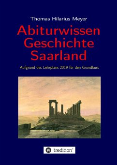 Abiturwissen Geschichte Saarland - Meyer, Thomas Hilarius
