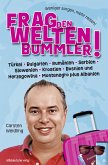 Frag den Weltenbummler! Türkei, Bulgarien, Rumänien, Serbien, Slowenien, Kroatien, Bosnien und Herzegowina, Montenegro plus Albanien (eBook, ePUB)