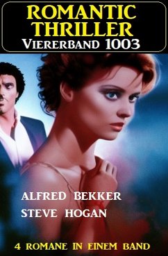 Romantic Thriller Viererband 1003 (eBook, ePUB) - Bekker, Alfred; Hogan, Steve