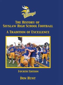 The History of Siuslaw High School Football - 4th Edition - Color - Hunt, Don