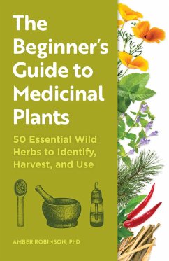 The Beginner's Guide to Medicinal Plants - Robinson, Amber