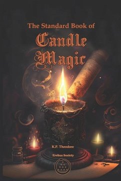 The Standard Book of Candle Magic - Theodore, K. P.