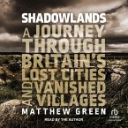 Shadowlands: A Journey Through Britain's Lost Cities and Vanished Villages