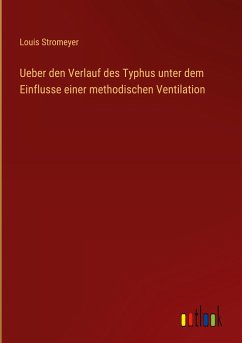 Ueber den Verlauf des Typhus unter dem Einflusse einer methodischen Ventilation