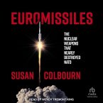 Euromissiles: The Nuclear Weapons That Nearly Destroyed NATO