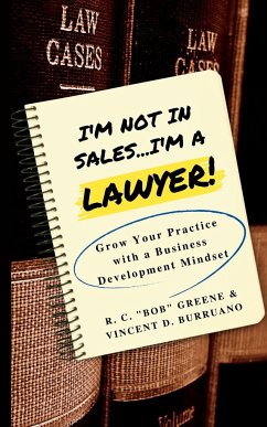 I'm Not in Sales...I'm a Lawyer! - Greene, R. C. "Bob"; Burruano, Vincent D