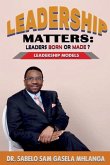 Leadership Matters Leaders Born or Made?: Leadership Models