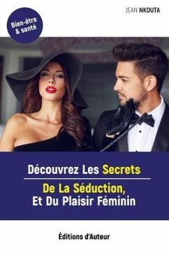 Découvrez Les Secrets De La Séduction, Et Du Plaisir Féminin - Nkouta, Jean