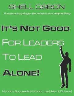 It's Not Good for Leaders to Lead Alone!: Nobody Succeeds Without the Help of Others - Osbon, Shell