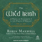 The Wild Irish: A Novel of Elizabeth I and the Pirate O'Malley