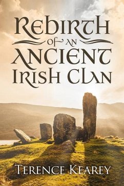 Rebirth of an Ancient Irish Clan - Kearey, Terence