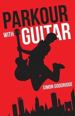 Parkour with Guitar - Goodridge, Simon