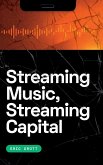 Streaming Music, Streaming Capital