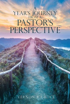 A Year's Journey From A Pastor's Perspective - Groce, Vernon R