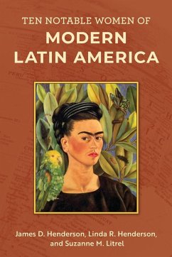 Ten Notable Women of Modern Latin America - Henderson, James D.; Henderson, Linda R.; Litrel, Suzanne M.
