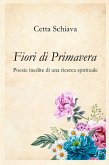 Fiori di Primavera: Poesie inedite di una ricerca spirituale