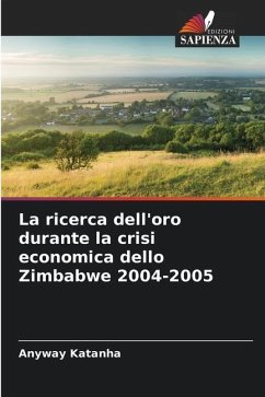 La ricerca dell'oro durante la crisi economica dello Zimbabwe 2004-2005 - Katanha, Anyway