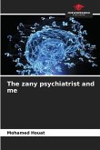 The zany psychiatrist and me