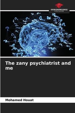 The zany psychiatrist and me - Houat, Mohamed