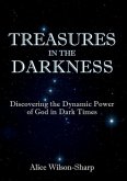 Treasures in the Darkness: Discovering the Dynamic Power of God in Dark Times