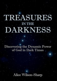 Treasures in the Darkness: Discovering the Dynamic Power of God in Dark Times - Wilson-Sharp, Alice
