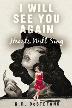 I Will See You Again: Hearts Will Sing - DeStefano, K. R.