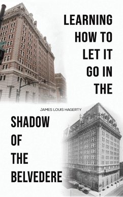 Learning How to Let It Go in the Shadow of the Belvedere - Hagerty, James Louis